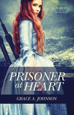 Prisoner at Heart by Johnson, Grace a.