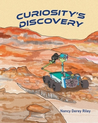 Curiosity's Discovery by Riley, Nancy Derey