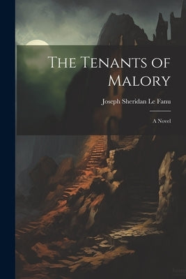 The Tenants of Malory by Le Fanu, Joseph Sheridan