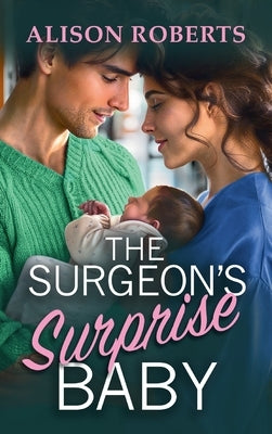 The Surgeon's Surprise Baby by Roberts, Alison