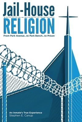 Jail-House Religion by E. Canup, Stephen