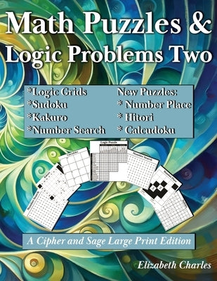 Math Puzzles and Logic Problems Two: A Cipher and Sage Large Print Edition by Charles, Elizabeth