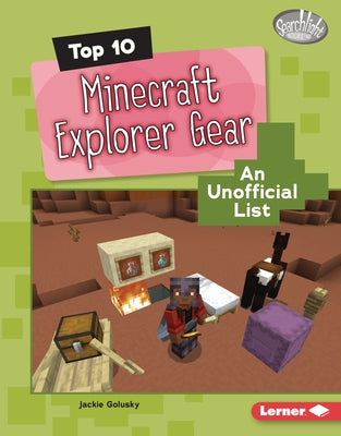 Top 10 Minecraft Explorer Gear: An Unofficial List by Golusky, Jackie