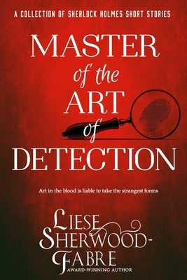 Master of the Art of Detection by Sherwood-Fabre, Liese