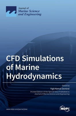 CFD Simulations of Marine Hydrodynamics by Kemal Demirel, Yigit