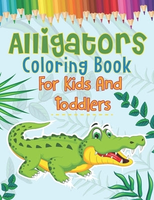 Alligators Coloring Book For Kids And Toddlers by Books, Royals