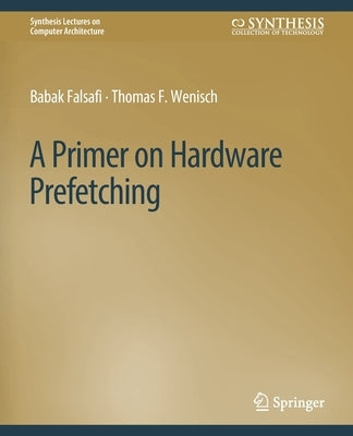 A Primer on Hardware Prefetching by Falsafi, Babak