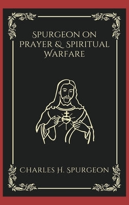 Spurgeon on Prayer & Spiritual Warfare by Spurgeon, Charles Haddon