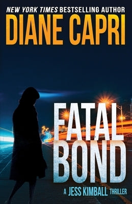 Fatal Bond: A Jess Kimball Thriller by Capri, Diane