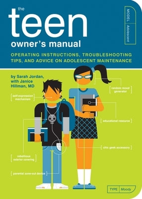 The Teen Owner's Manual: Operating Instructions, Troubleshooting Tips, and Advice on Adolescent Maintenance by Jordan, Sarah