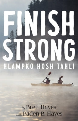 Finish Strong: Hlampko Hosh Tahli by Hayes, Brett