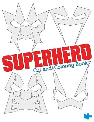 Superhero: Cut and Coloring Books by R. Nhr, N. H.