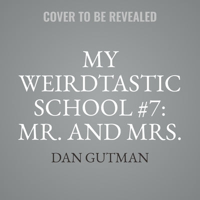 My Weirdtastic School #7: Mr. and Mrs. Phelps Need Some Help! by Gutman, Dan