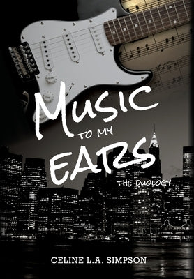 Music To My Ears: The Duology: A Rockstar Romance by Simpson, Celine L. a.