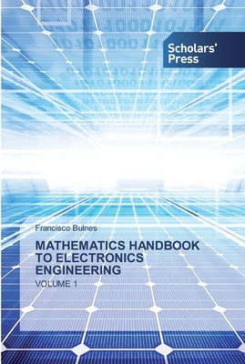 Mathematics Handbook to Electronics Engineering by Bulnes, Francisco