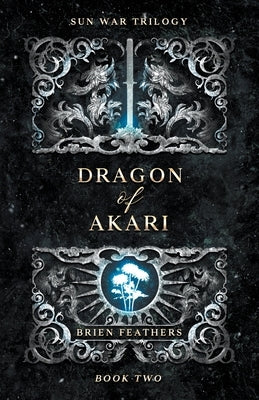 Dragon of Akari by Feathers, Brien