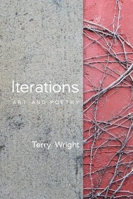 Iterations: Art and Poetry by Wright, Terry