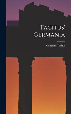 Tacitus' Germania by Tacitus, Cornelius