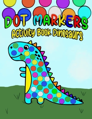 Dot Markers: Activity Book Dinosaurs by Books, Wantable