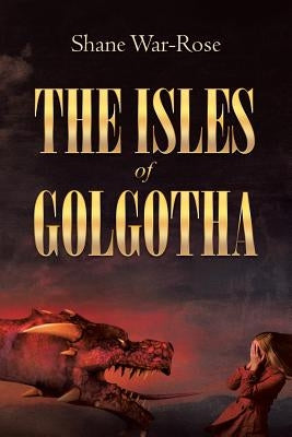 The Isles of Golgotha by War-Rose, Shane