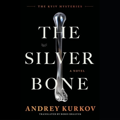 The Silver Bone by Kurkov, Andrey