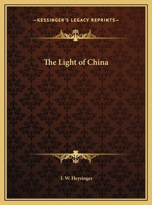 The Light of China by Heysinger, I. W.