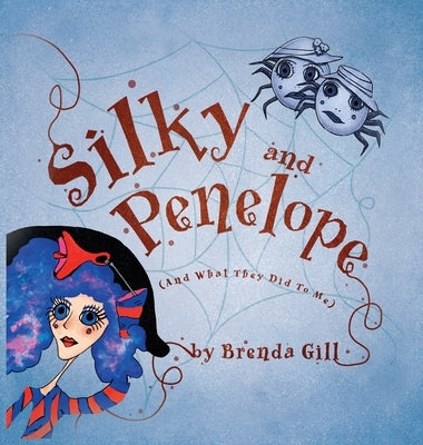 Silky And Penelope: (And What They Did To Me) by Gill, Brenda