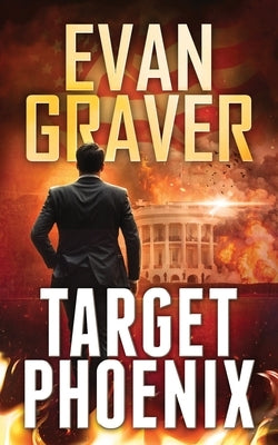 Target Phoenix: A John Phoenix Thriller Book 2 by Graver, Evan