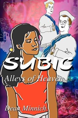 Subic: Alleys of Heaven by Minnich, Dean