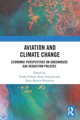 Aviation and Climate Change: Economic Perspectives on Greenhouse Gas Reduction Policies by Fichert, Frank