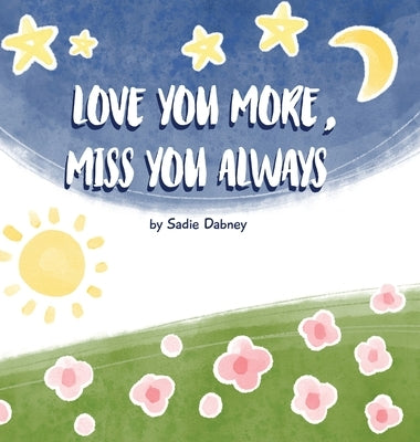 Love You More, Miss You Always by Dabney, Sadie