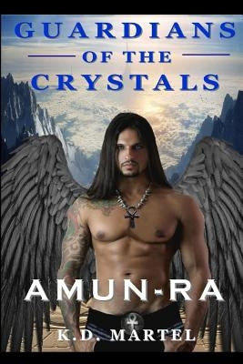 Guardians of the Crystals: Amun-Ra by Martel, K. D.