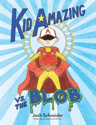 Kid Amazing vs. the Blob by Schneider, Josh