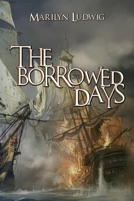 The Borrowed Days by Ludwig, Marilyn