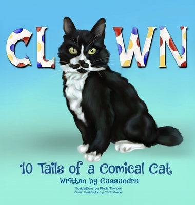 CLOWN 10 Tails of a Comical Cat by W, Cassandra