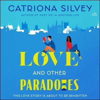 Love and Other Paradoxes by Silvey, Catriona