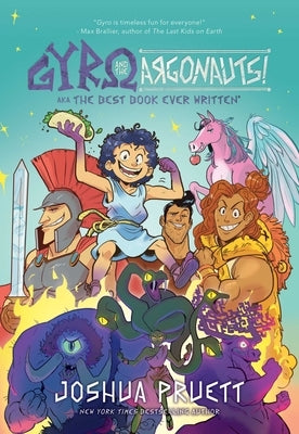 Gyro and the Argonauts! Aka the Best Book Ever Written*: *About a Kid Named After a Sandwich Volume 1 by Pruett, Joshua