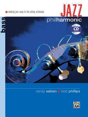 Jazz Philharmonic: Bass, Book & CD by Phillips, Bob