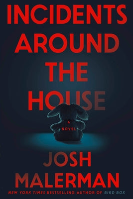 Incidents Around the House by Malerman, Josh