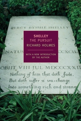 Shelley: The Pursuit by Holmes, Richard