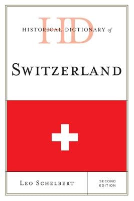 Historical Dictionary of Switzerland by Schelbert, Leo