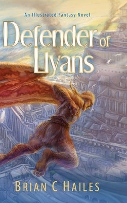 Defender of Llyans: An Illustrated Fantasy Novel by Hailes, Brian