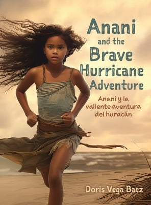 Anani and the Brave Hurricane Adventure Anani y la valiente aventura del huracán by Vega Baez, Doris