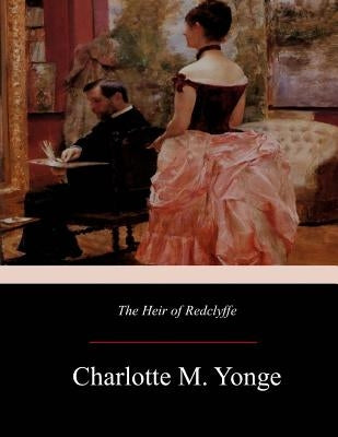 The Heir of Redclyffe by Yonge, Charlotte M.