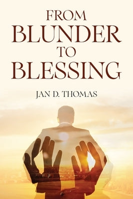 From Blunder to Blessing by Thomas, Jan D.