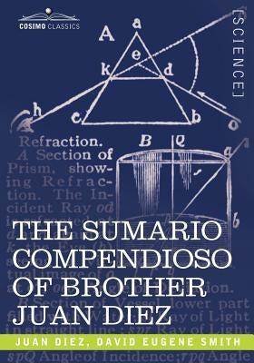 The Sumario Compendioso of Brother Juan Diez: The Earliest Mathematical Work of the New World by Diez, Juan