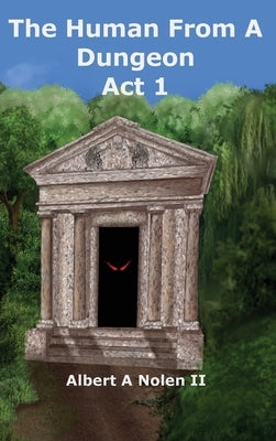 The Human From a Dungeon: Act 1 by Nolen, Albert A.