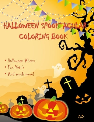 Halloween Spooktacular Coloring Book: Cute, fun, coloring book! Excellent for kids 7-10 and big kids too! by Boyer, Margaret