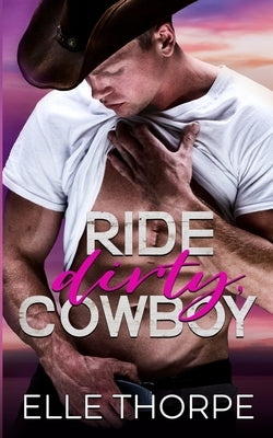 Ride Dirty, Cowboy by Thorpe, Elle