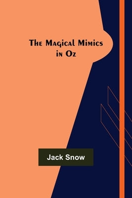 The Magical Mimics in Oz by Snow, Jack